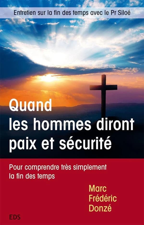 Quand les hommes diront paix et sécurité : entretien sur la fin des temps avec le professeur Siloé
