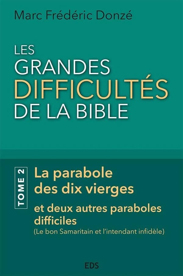 La parabole des dix vierges et deux autres paraboles difficiles : le bon Samaritain et l'intendant infidèle