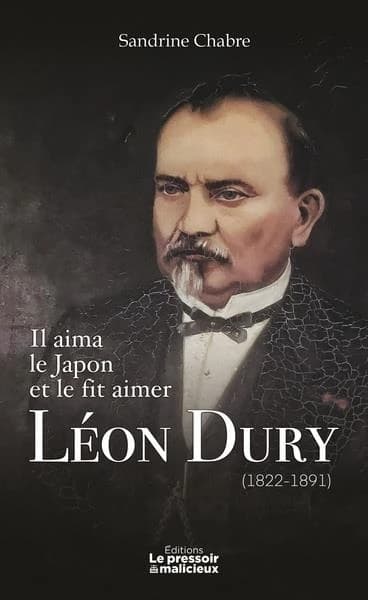 Il aima le Japon et le fit aimer : Léon Dury, 1822-1891