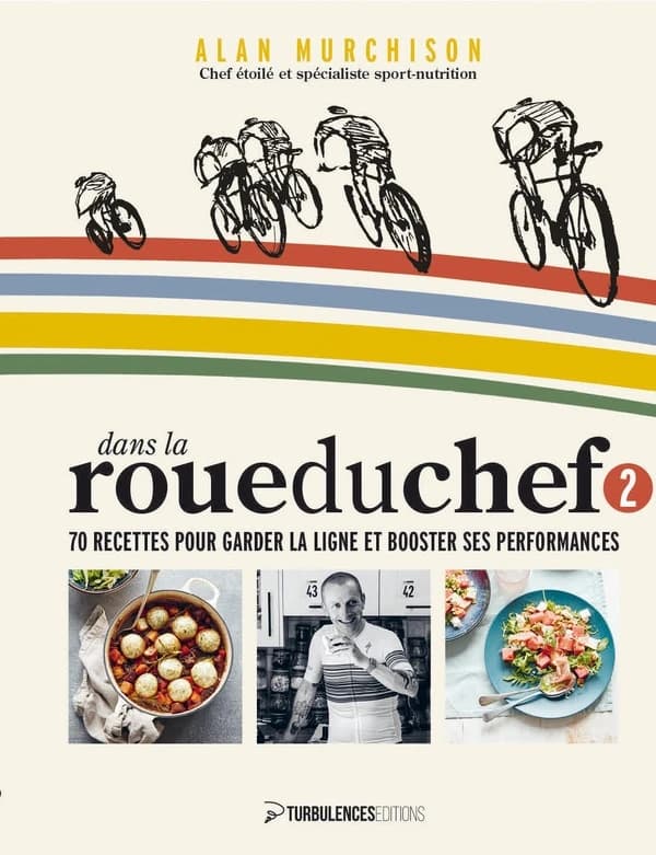 Dans la roue du chef : 70 recettes pour garder la ligne et booster ses performances. 2