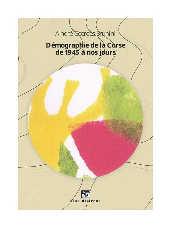 Les bouleversements démographiques de la Corse contemporaine : démographie de la Corse de 1945 à nos jours