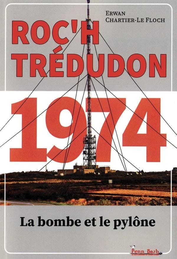 Roc'h Trédudon 1974 : la bombe et le pylône (1ère édition) Erwan Chartier-Le Floch ; dessins de Malo et Nono