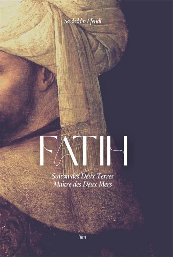 Fatih : sultan des deux terres, maître des deux mers...