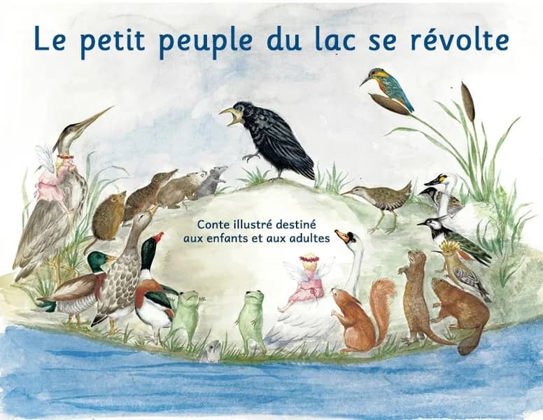 Le petit peuple du lac se révolte : un conte destiné aux enfants et aux adultes