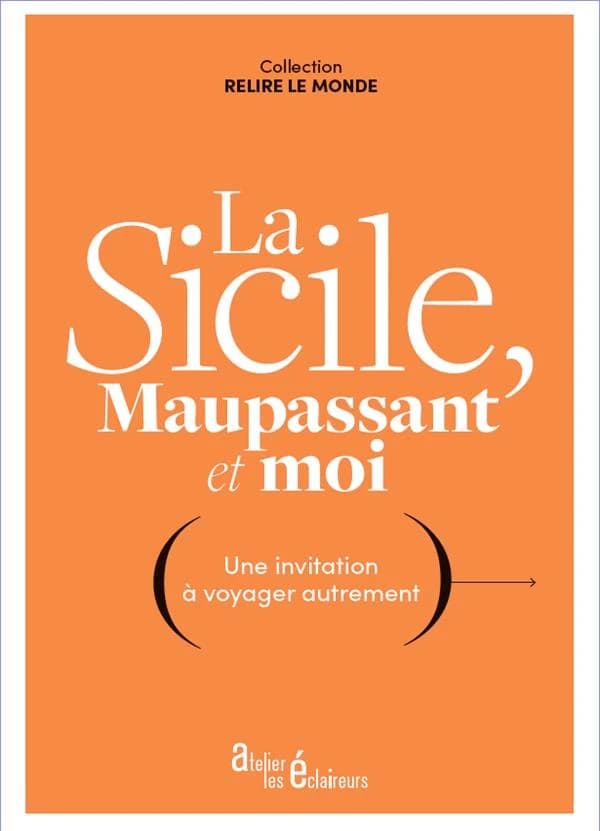 La Sicile, Maupassant et moi : une invitation à voyager autrement