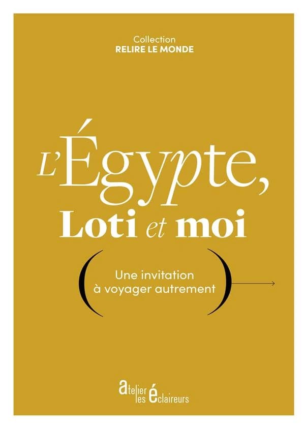 L'Égypte, Loti et moi : une invitation à voyager autrement