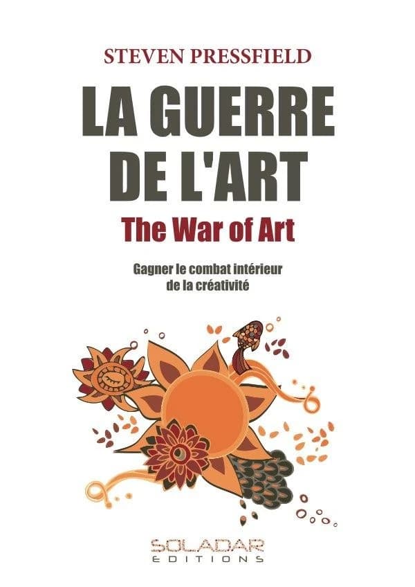 La guerre de l'art : gagner le combat intérieur de la créativité