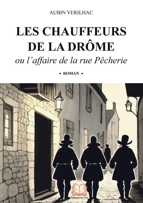 Les chauffeurs de la Drôme : Ou l'affaire de la rue Pêcherie