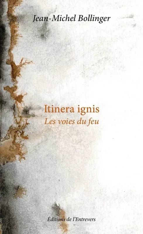 Itinera ignis : les voies du feu