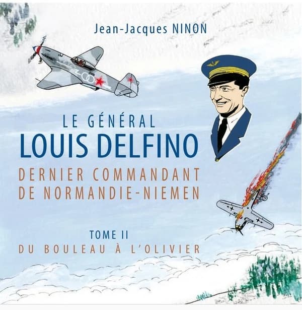 Le Général Louis Delfino, dernier commandant de Normandie-Niemen Tome 2 : du bouleau à l'olivier