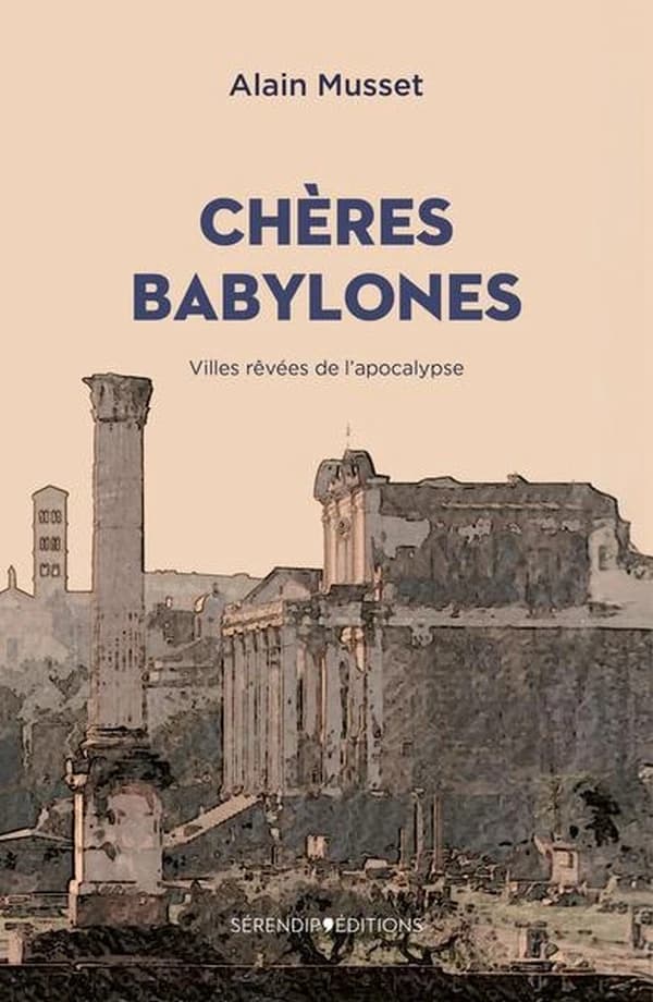 Chères Babylones : Villes rêvées de l'apocalypse