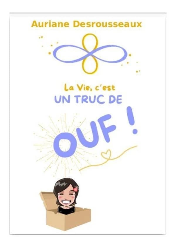 La Vie, c'est un truc de OUF !