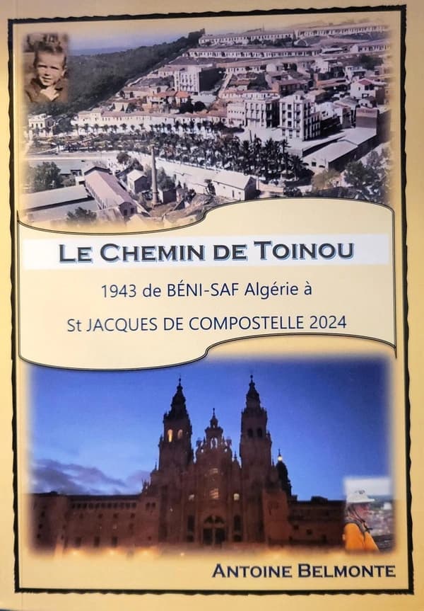Le chemin de Toinou : 1943 de Béni-Saf Algérie à St Jacques de Compostelle 2024