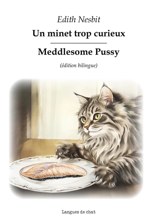 Un minet trop curieux (Éd. bilingue) Edith Nesbit ; traduit de l'anglais par Marjorie Burghart : Meddlesome pussy