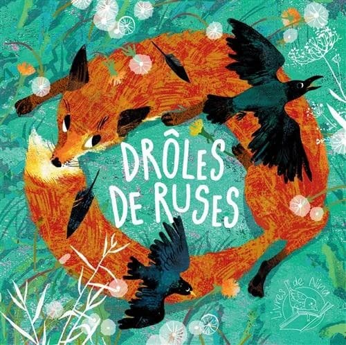 Drôles de ruses : Le renard et la grue - Le renard, l'étourneau et le corbeau