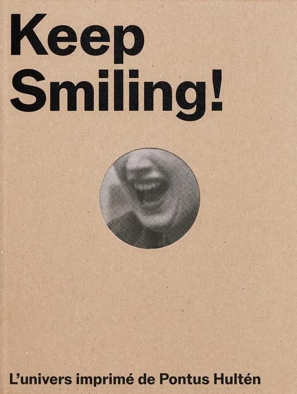 Keep smiling ! : l'univers imprimé de Pontus Hultén : [exposition, Paris, Institut suédois, 28 mars-21 septembre 2025]