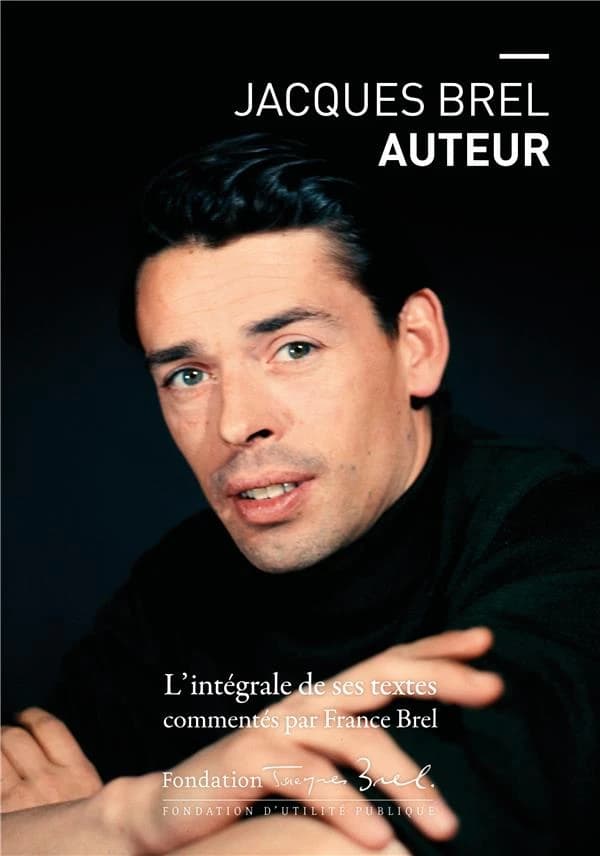 Jacques Brel auteur : l'intégrale de ses textes