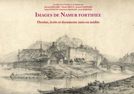 Images de namur fortifiee. dessins, ecrits et documents rares ou inedits