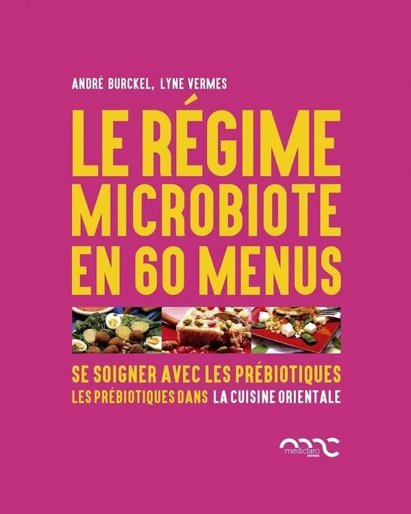 Le régime microbiote en 60 menus ; se soigner avec les prébiotiques ; les prébiotiques dans la cuisine orientale