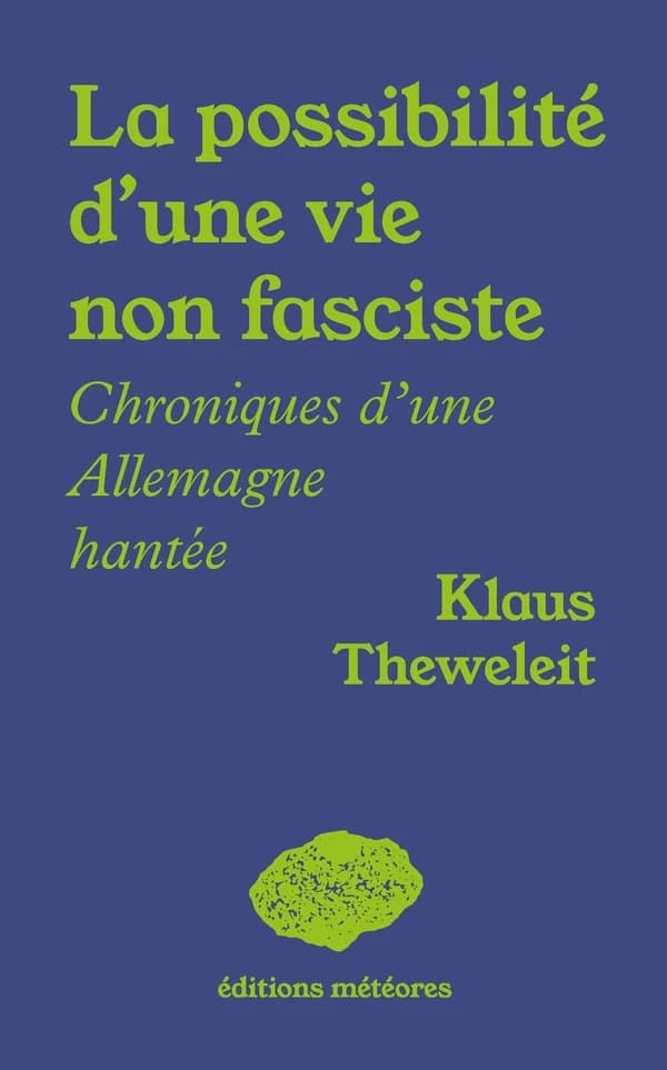 La possibilité d'une vie non fasciste : Chroniques d'une Allemagne hantée