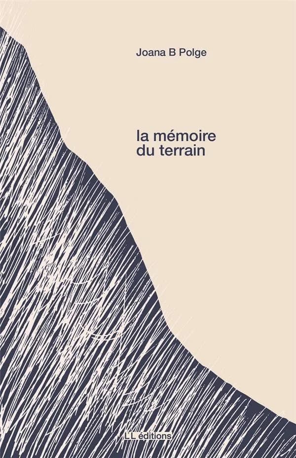 La mémoire du terrain : récit & illustrations