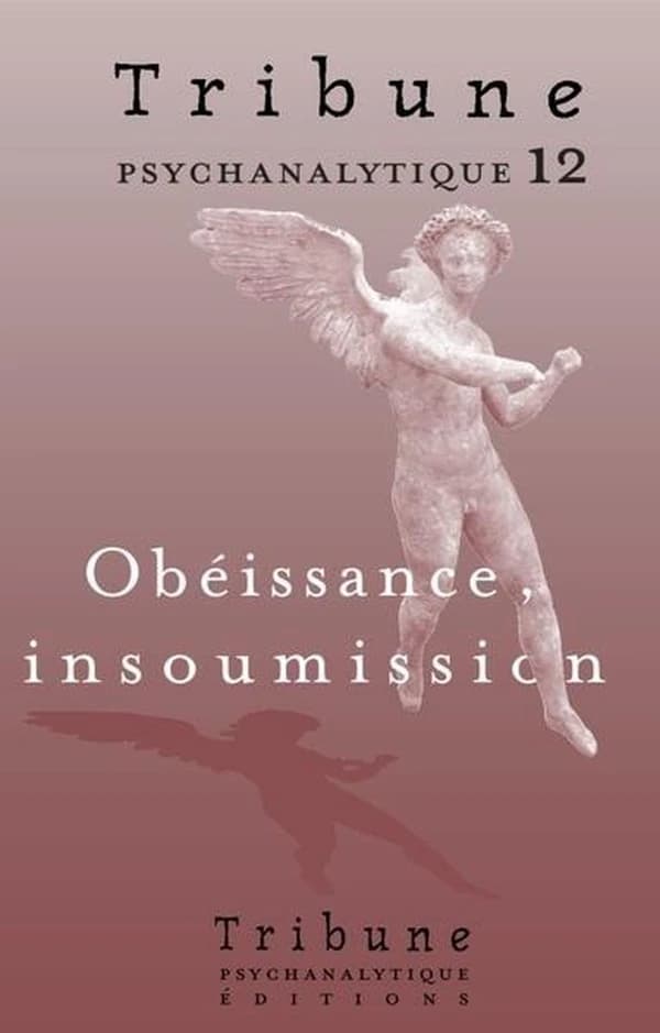 Tribune psychanalytique n°12 : "Obéissance, insoumission"