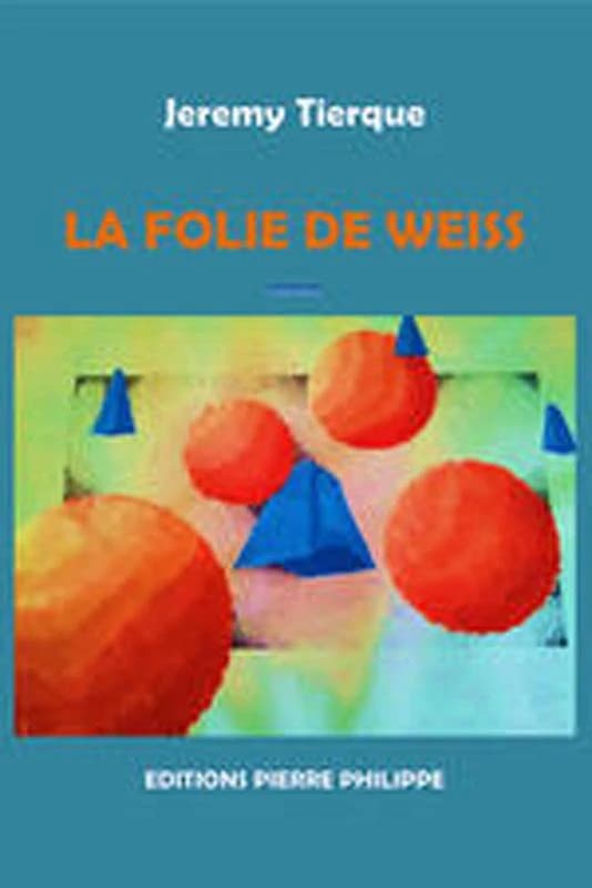 La folie de Weiss : roman