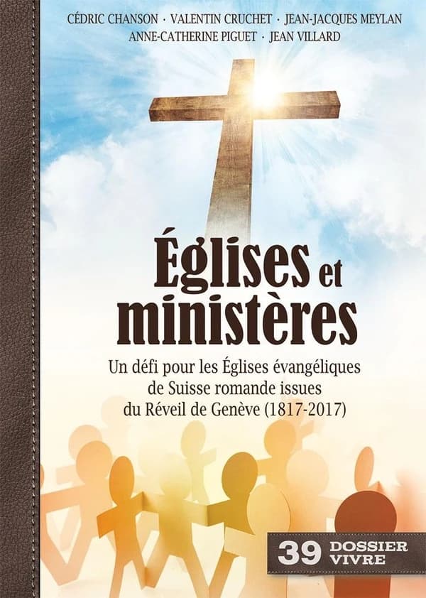Églises et ministères : un défi pour les Églises évangéliques de Suisse romande issues du Réveil de Genève, 1817-2017