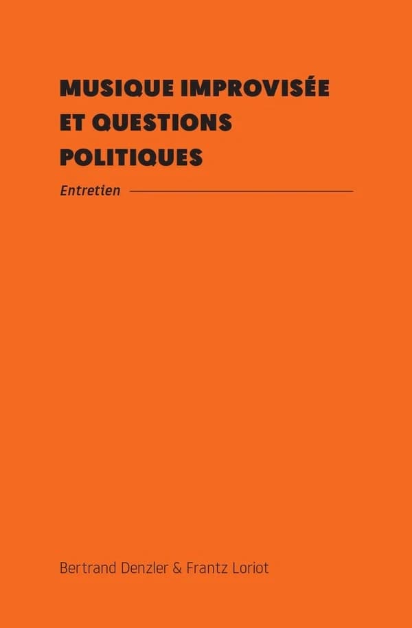 Musique improvisée et questions politiques : Entretien