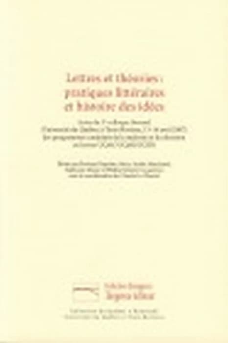 Lettres et théories : pratiques littéraires et histoire des idées