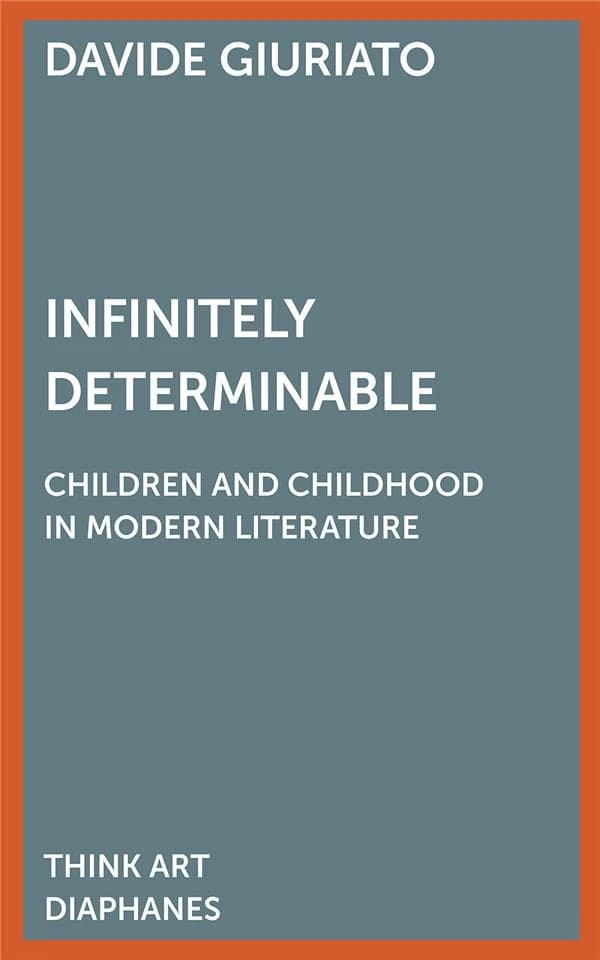 Infinitely determinable : children and childhood in modern literature