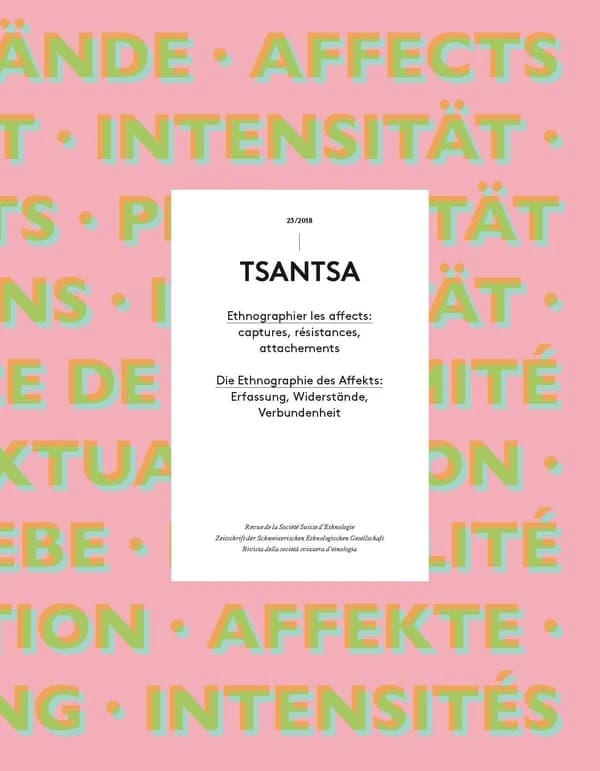 TSANTSA n.23 : Die Ethnographie des Affekts : Erfassung, Widerstände, Verbundenheit ; ethnographier les affects : captures, résistances, attachements