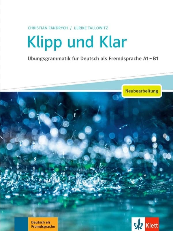 Klipp und Klar : Übungsgrammatik für Deutsch als Fremdsprache A1-B1 : Neubearbeitung