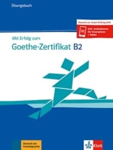 Mit Erfolg zum Goethe-Zertifikat B2 : Übungsbuch