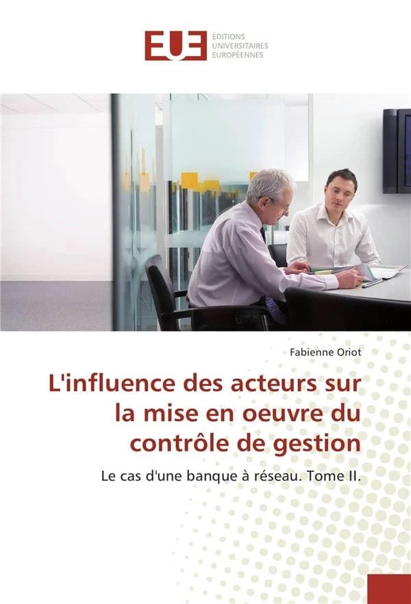 L'influence des acteurs sur la mise en oeuvre du contrôle de gestion : Le cas d'une banque à réseau.