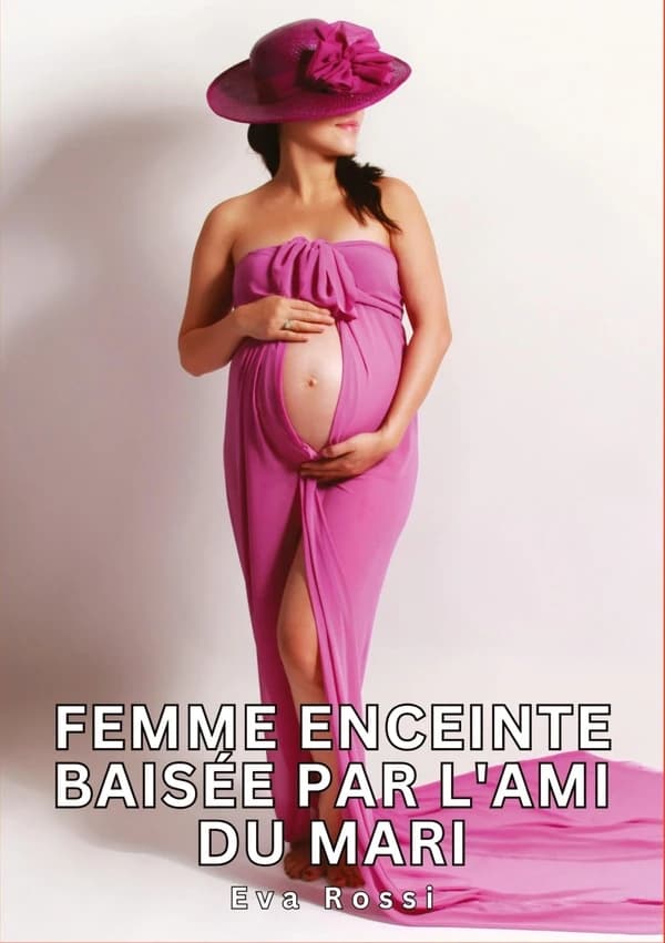 Femme enceinte baisée par l'ami du mari : Histoires Érotiques Tabou pour Adultes