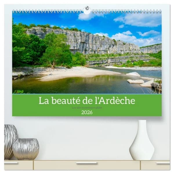 La beauté de l'Ardèche  (Calendrier mural 2026 DIN A2 vertical) calendrier de bureau : L'Ardèche, une région extraordinaire