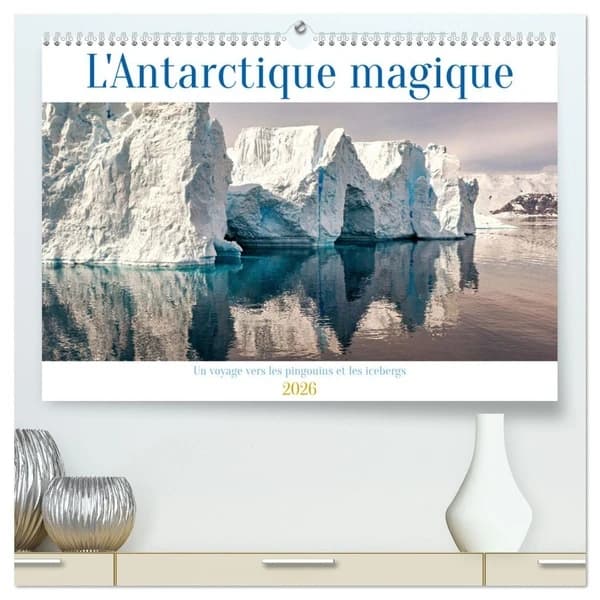 L'Antarctique magique  (Calendrier mural 2026 DIN A2 vertical) calendrier de bureau : Un voyage vers les pingouins et les icebergs