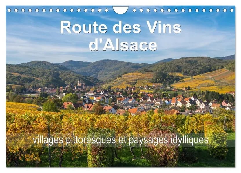 Route des Vins d'Alsace, villages pittoresques et paysages idylliques (Calendrier mural 2026 DIN A4 vertical), CALVENDO calendrier mensuel : Villages et paysages pittoresques d'une route romantique du nord au sud