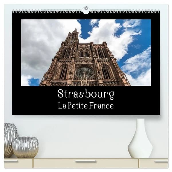 Strasbourg La Petite France  (Calendrier mural 2026 DIN A2 vertical) calendrier de bureau : La visite de la vieille ville est toujours un vrai plaisir.