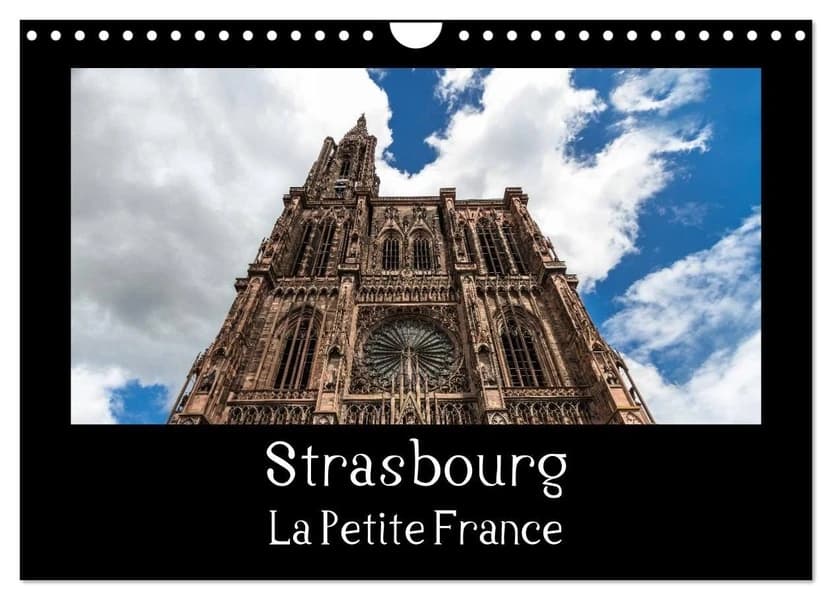 Strasbourg La Petite France (Calendrier mural 2026 DIN A4 vertical), CALVENDO calendrier mensuel : La visite de la vieille ville est toujours un vrai plaisir.