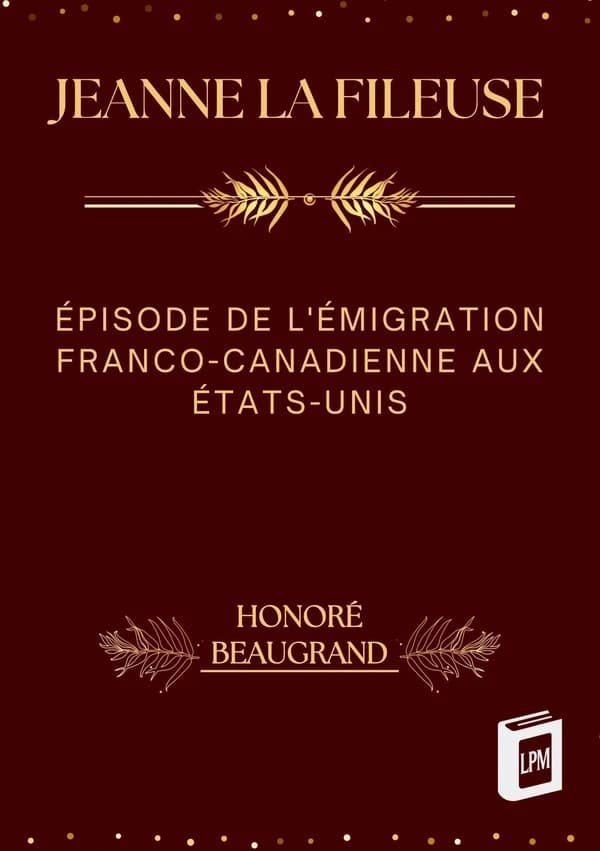 Jeanne la Fileuse : Épisode de l'Émigration Franco-Canadienne aux États-Unis
