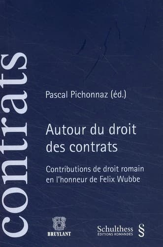 Autour du droit des contrats. contributions de droit romain en l'honneur de feli