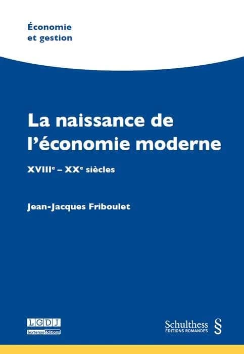 La naissance de l'économie moderne ; XVIIIe-XXe siècles