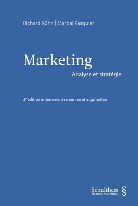 Marketing : analyse et stratégie (2e éd. entièrement remaniée et augmentée) Richard Kühn, Martial Pasquier