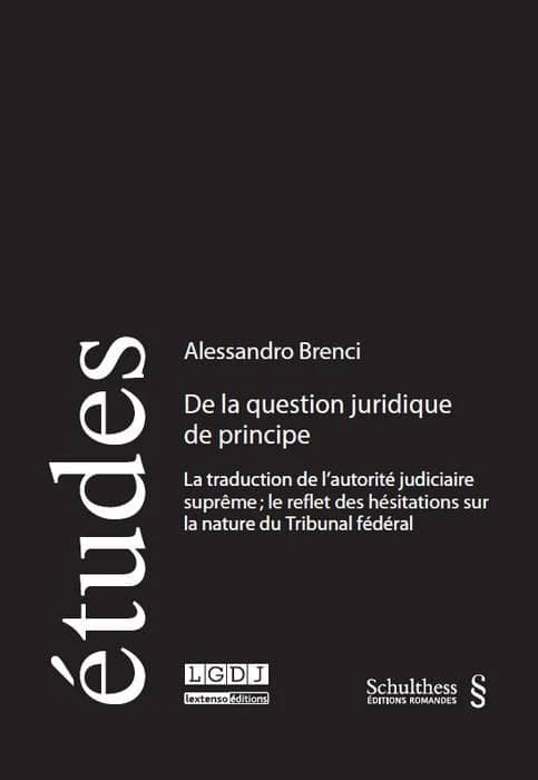 De la question juridique de principe ; la traduction de l'autorité judiciaire suprême; le reflet des hésitations sur la nature du Tribunal fédéral