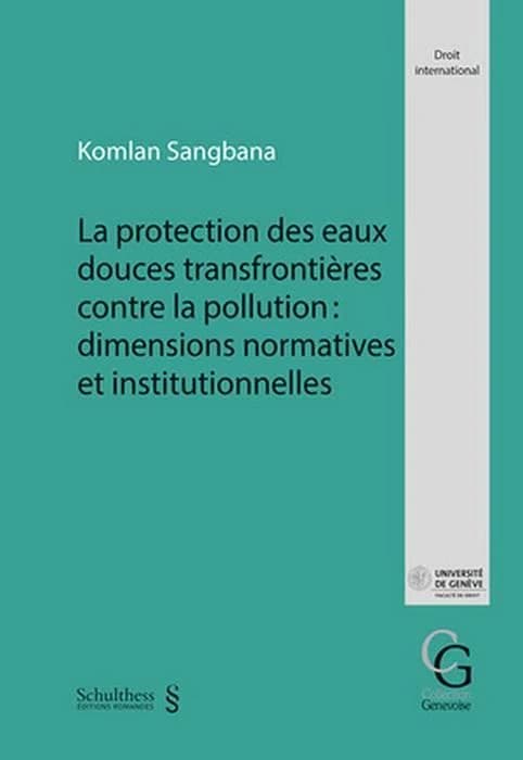 La protection des eaux douces transfrontieres contre la pollution : dimensions normatives et institutionnelles