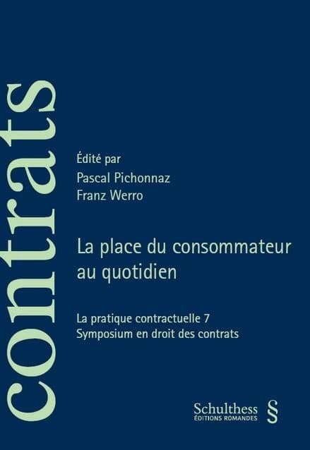 La place du consommateur au quotidien : la pratique contractuelle 7 ; symposium en droit des contrats
