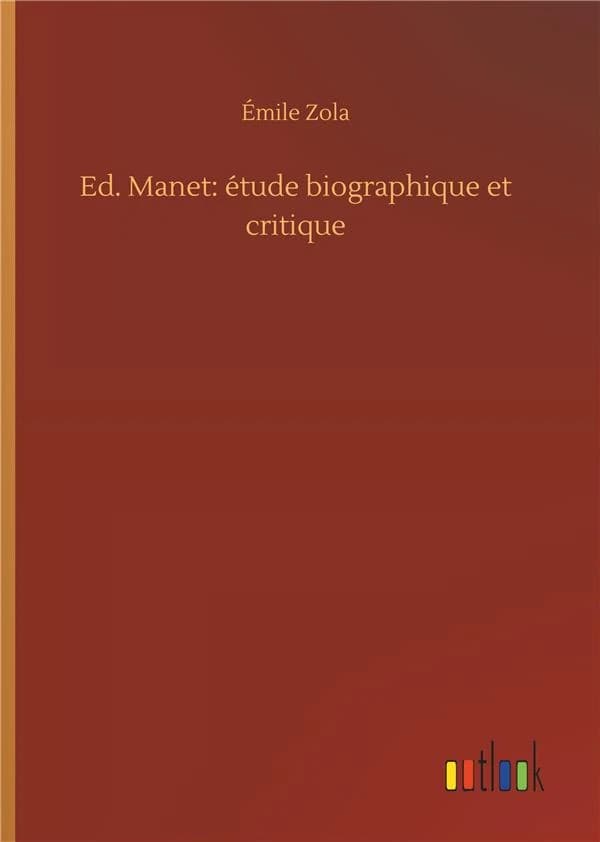 Ed. Manet : étude biographique et critique