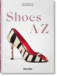 Shoes A-Z : the collection of the museum at FIT ([Éd. trilingue])